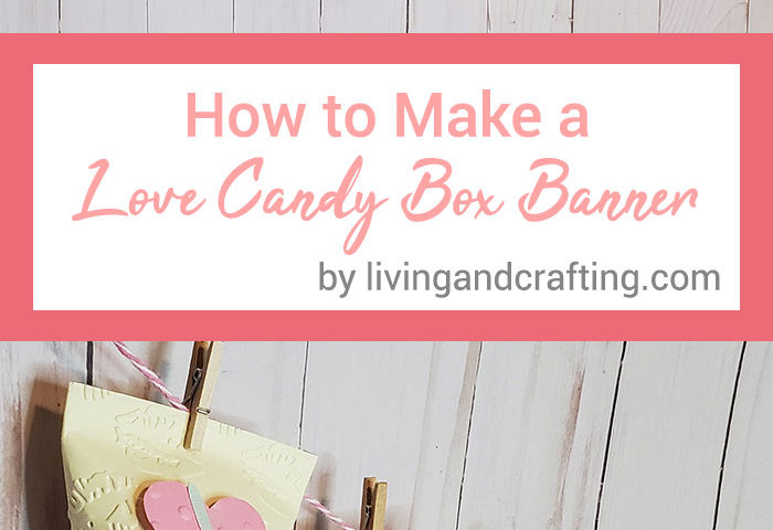 DIY Love Candy Box Banner ft